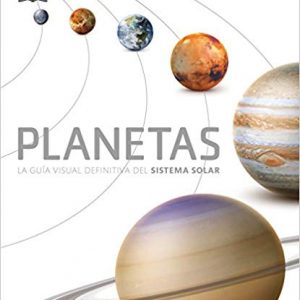 Planetas La guía definitiva del Sistema Solar